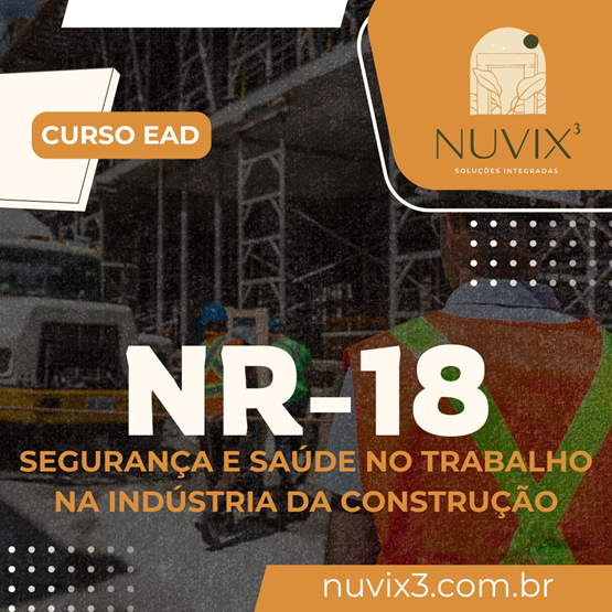 NR 18 – SEGURANÇA E SAÚDE NO TRABALHO NA INDÚSTRIA DA CONSTRUÇÃO