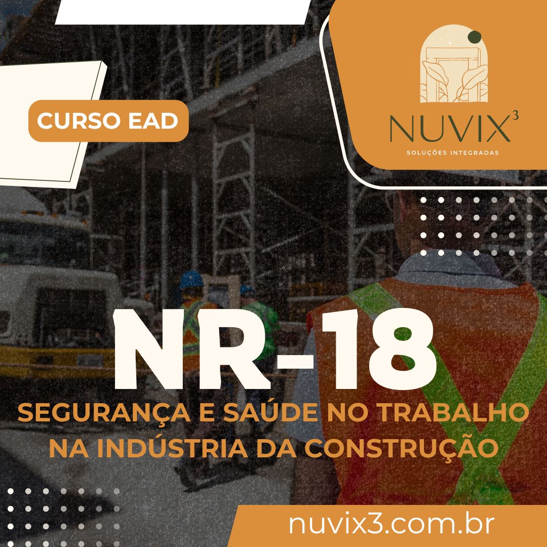 NR 18 – SEGURANÇA E SAÚDE NO TRABALHO NA INDÚSTRIA DA CONSTRUÇÃO